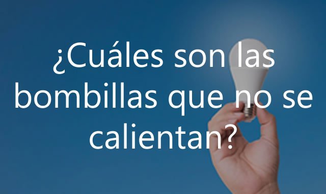 Bombillas que no se calientan